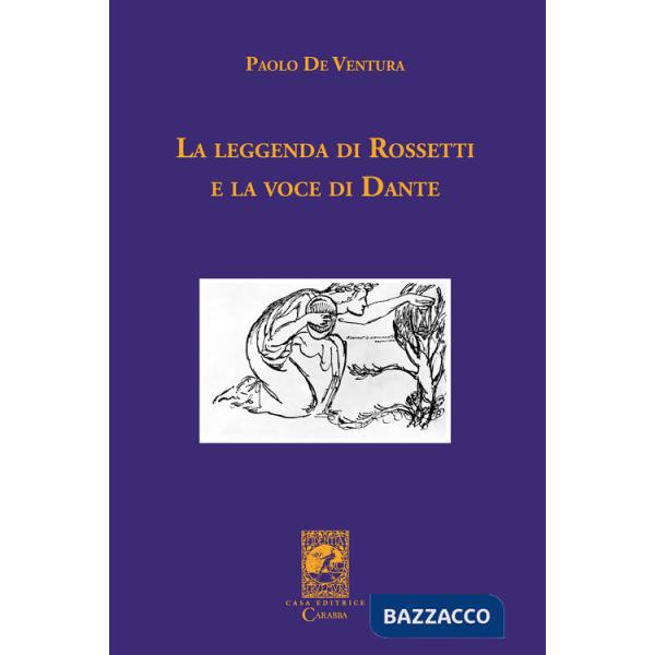 Leggenda di Rossetti e la voce di Dante (La)