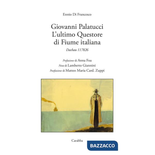 Giovanni Palatucci. L'ultimo questore di Fiume italiana. Dachau 117826