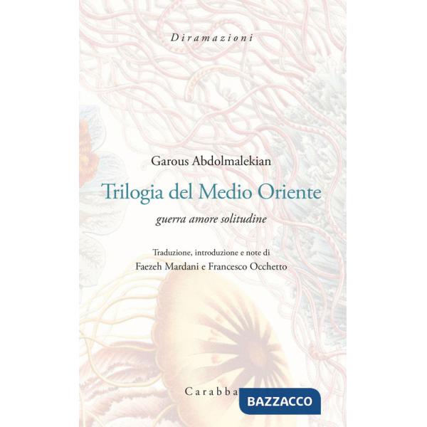 Trilogia del Medio Oriente. Guerra amore solitudine. Ediz. italiana e persiana