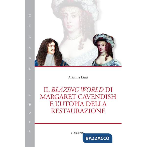 Blazing world di Margaret Cavendish e l'utopia della restaurazione (Il)