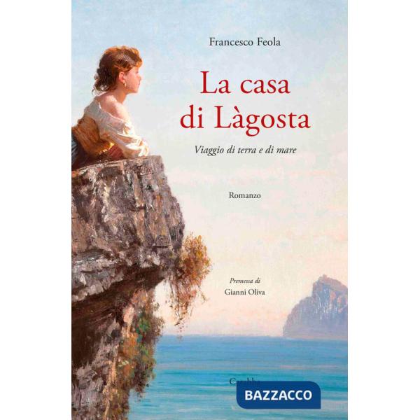 Casa di Làgosta. Viaggio di terra e di mare (La)