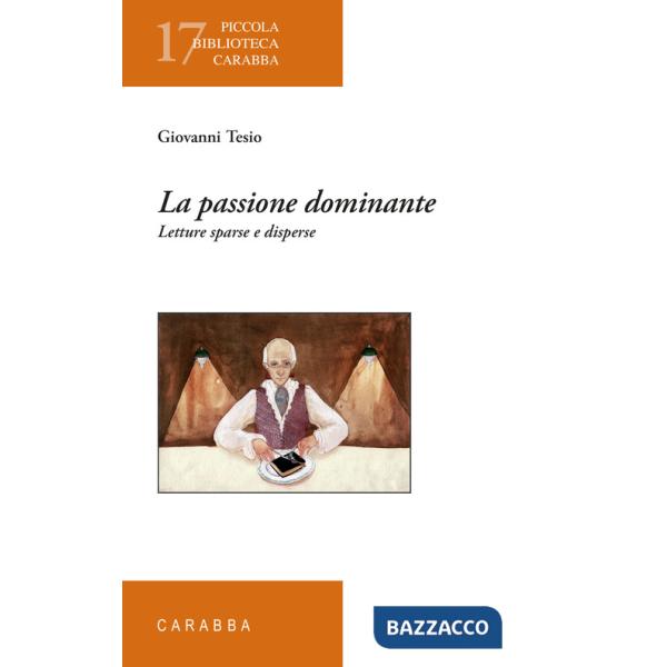 Passione dominante. Letture sparse e disperse (La)