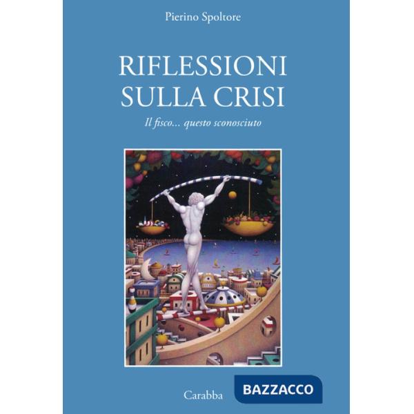 Riflessioni sulla crisi. Il fisco... questo sconosciuto