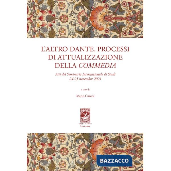 Altro Dante. Processi di attualizzazione della Commedia. Atti del Seminario internazionale di studi (24-25 novembre 2021) (L')