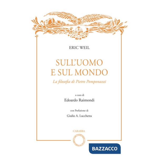 Sull'uomo e sul mondo. La filosofia di Pietro Pomponazzi
