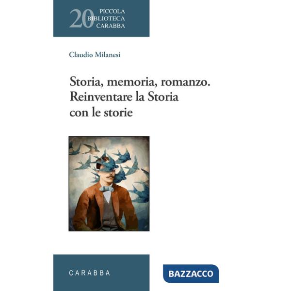Storia, memoria, romanzo. Reinventare la Storia con le storie
