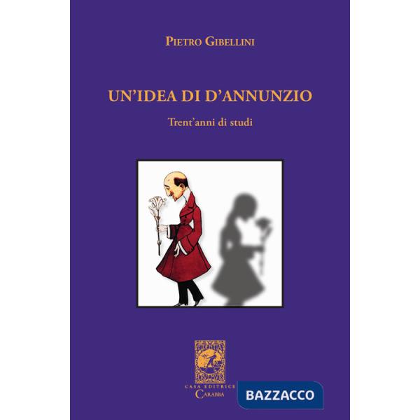 Idea di D'Annunzio. Trent'anni di studi (Un')