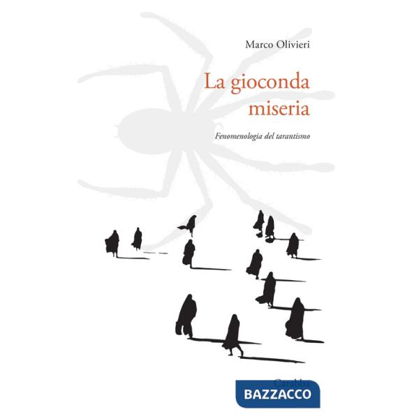 Gioconda miseria. Fenomenologia del tarantismo (La)