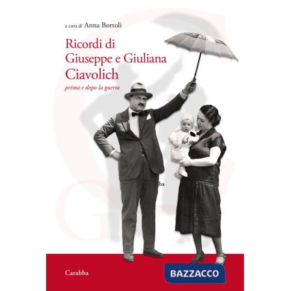 Ricordi di Giuseppe e Giuliana Ciavolich. Prima e dopo la guerra