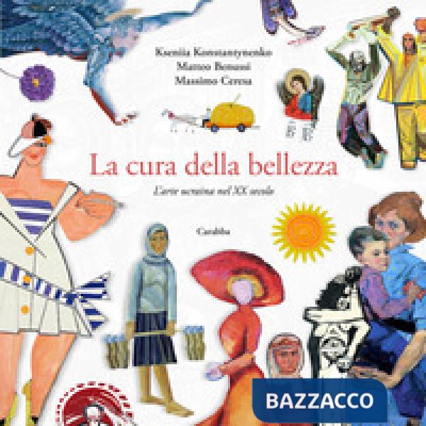 Cura della bellezza. L'arte ucraina nel XX secolo (La)