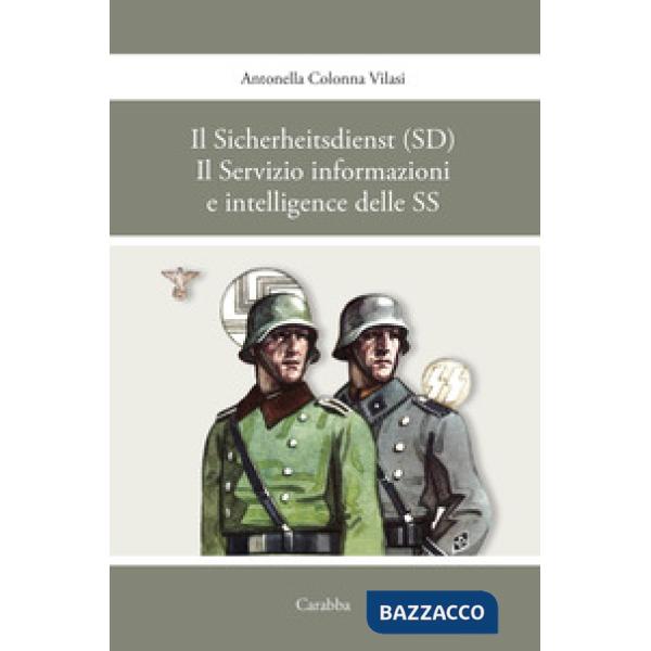 Sicherheitsdienst (SD). Il servizio informazioni e intelligence delle SS (Il)