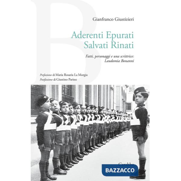 Aderenti epurati salvati rinati. Fatti, personaggi e una scrittrice: Laudomia Bonanni