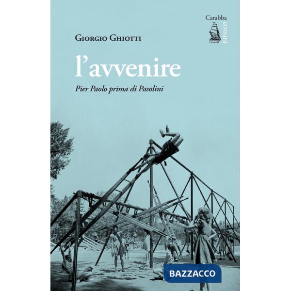 Avvenire. Pier Paolo prima di Pasolini (L')
