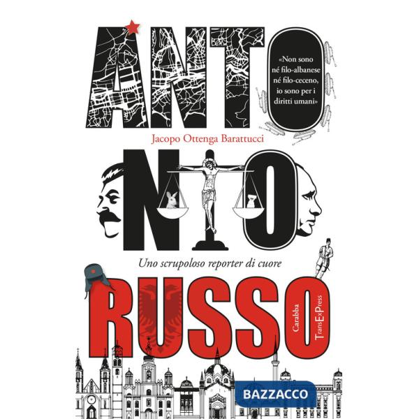 Antonio Russo. Uno scrupoloso reporter di cuore