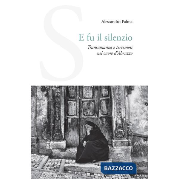 E fu il silenzio. Transumanza e terremoti nel cuore d'Abruzzo