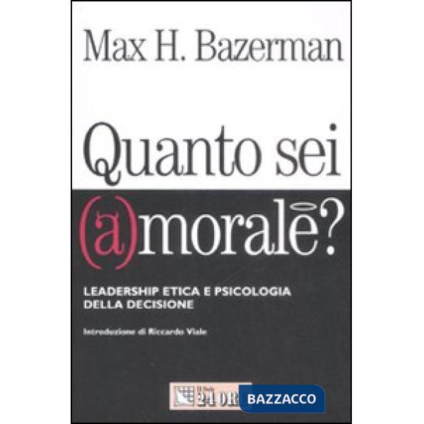 Quanto sei (a)morale? Leadership etica e psicologia della decisione
