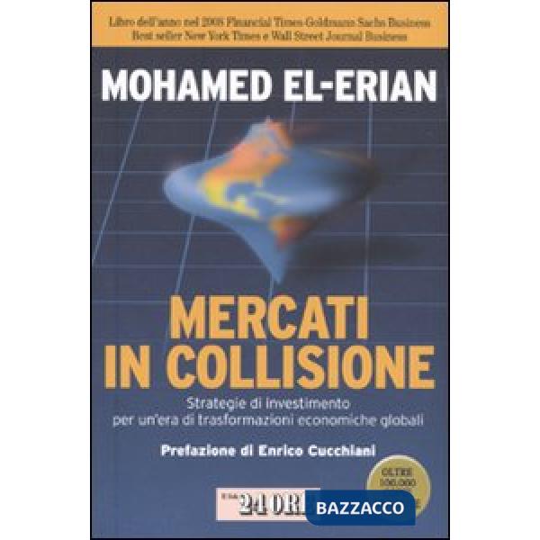 Mercati in collisione. Strategie di investimento per un'era di trasformazioni economiche globali