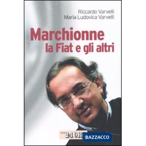 Marchionne, la Fiat e gli altri