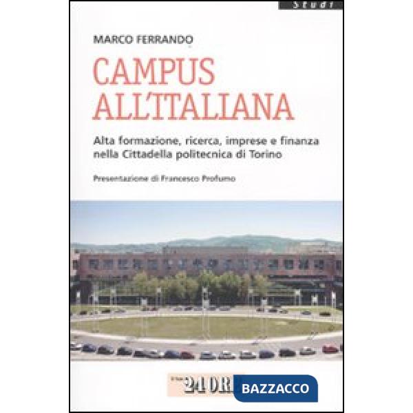 Campus all'italiana. Alta formazione, ricerca, imprese e finanza nella cittadella politecnica di Torino
