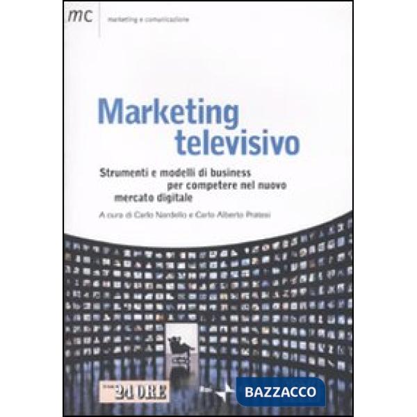 Marketing televisivo. Strumenti e modelli di business per competere nel nuovo mercato digitale