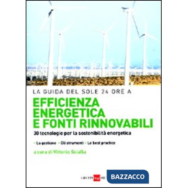 Efficienza energetica e fonti rinnovabili. 30 tecnologie per la sostenibilità