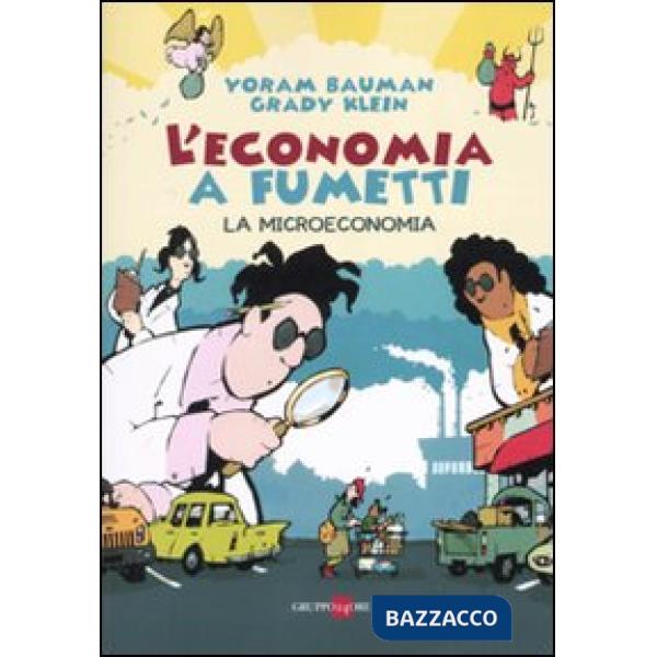 Economia a fumetti. La microeconomia. Ediz. illustrata (L'). Vol. 1