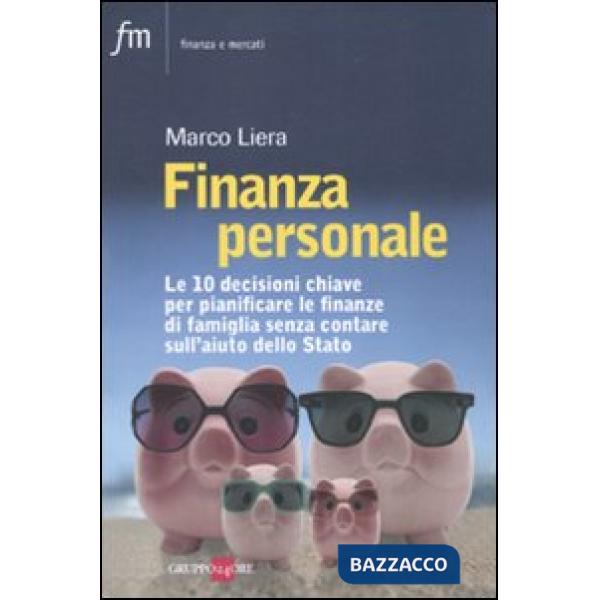 Finanza personale. Le 10 decisioni chiave per pianificare le finanze di famiglia senza contare sull'aiuto dello stato