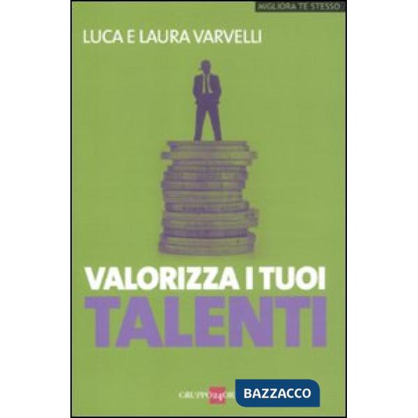 Valorizza i tuoi talenti