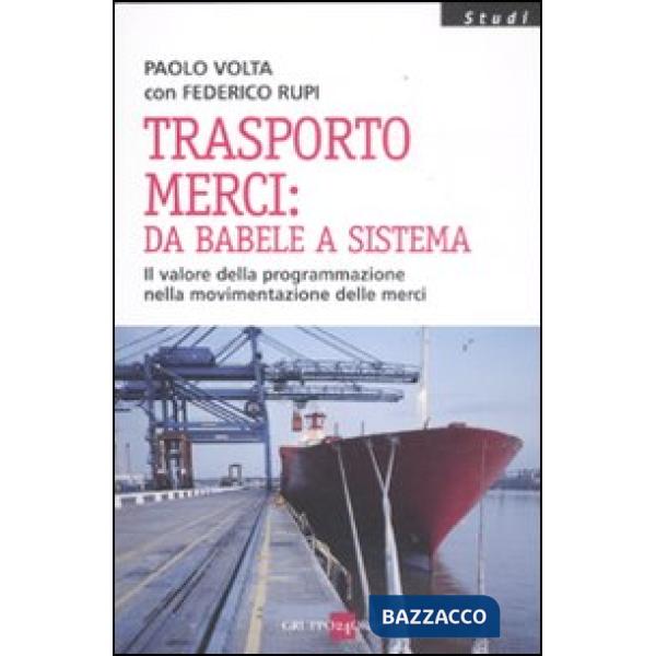 Trasporto merci: da Babele a sistema. Il valore della programmazione nella movimentazione delle merci
