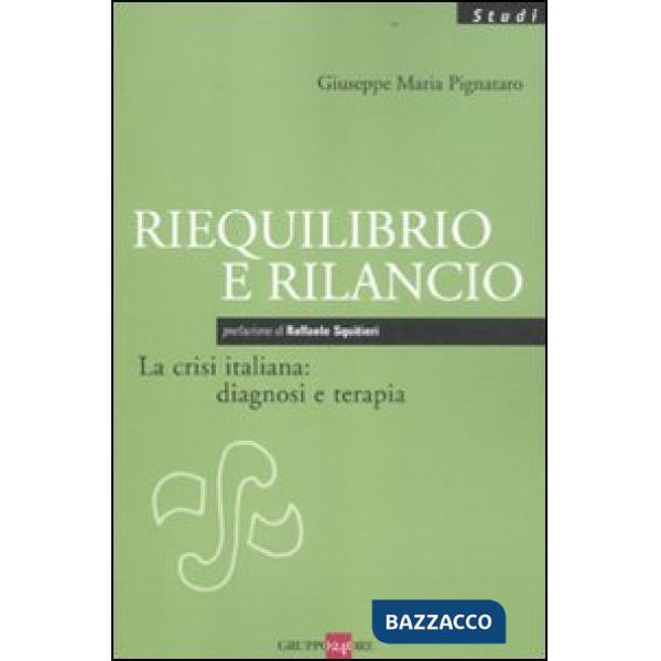 Riequilibrio e rilancio. La crisi italiana: diagnosi e terapia