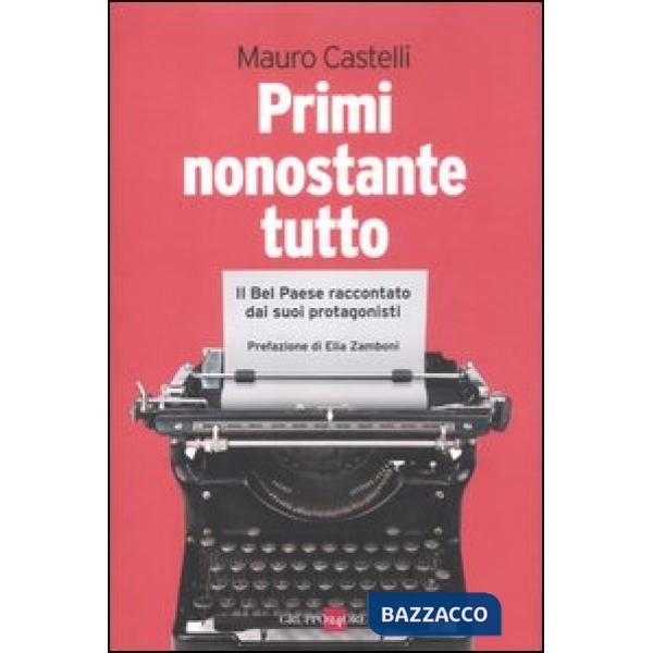 Primi nonostante tutto. Il bel paese raccontato dai suoi protagonisti