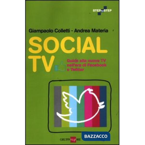 Social TV. Guida alla nuova tv nell'era di Facebook e Twitter