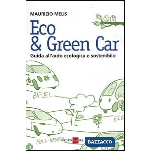 Eco & green car. Guida all'auto ecologica e sostenibile