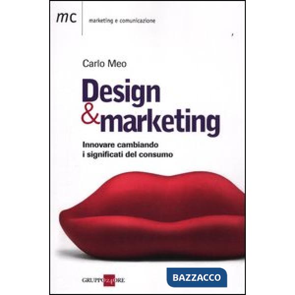 Design marketing. Innovare cambiando. I significati del consumo