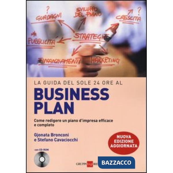 Guida del Sole 24 Ore al Business plan. Come redigere un piano d'impresa efficace e completo. Con CD-ROM (La)