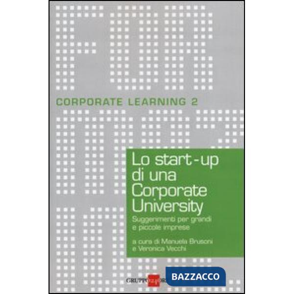 Start-up di una Corporate University. Suggerimenti per grandi e piccole imprese (Lo)