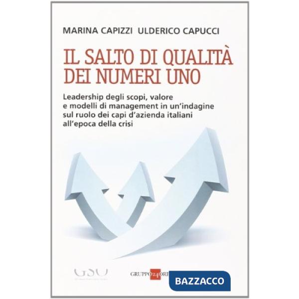 Salto di qualità dei numeri uno. Leadership degli scopi, valore e modelli di management in un'indagine sul ruolo dei capi d'azie