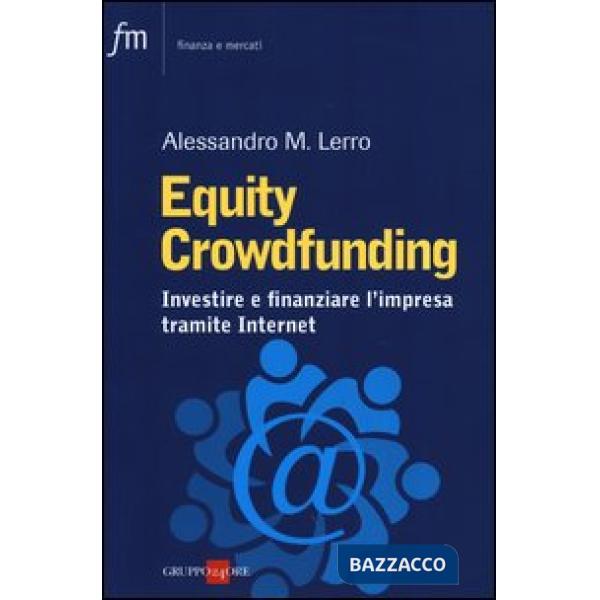 Equity crowdfunding. Investire e finanziare l'impresa tramite internet