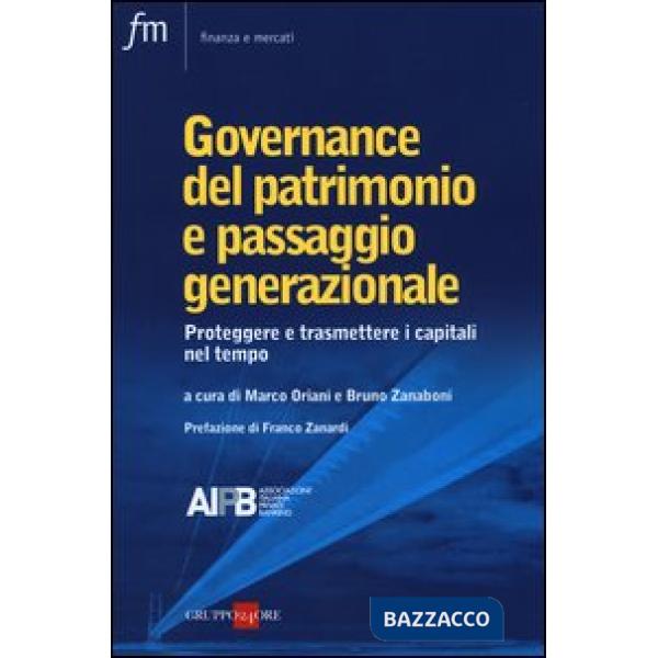 Governance del patrimonio e passaggio generazionale. Proteggere e trasmettere i capitali nel tempo