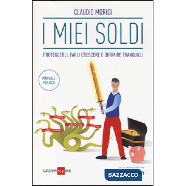 Miei soldi. Proteggerli, farli crescere e dormire tranquilli (I)