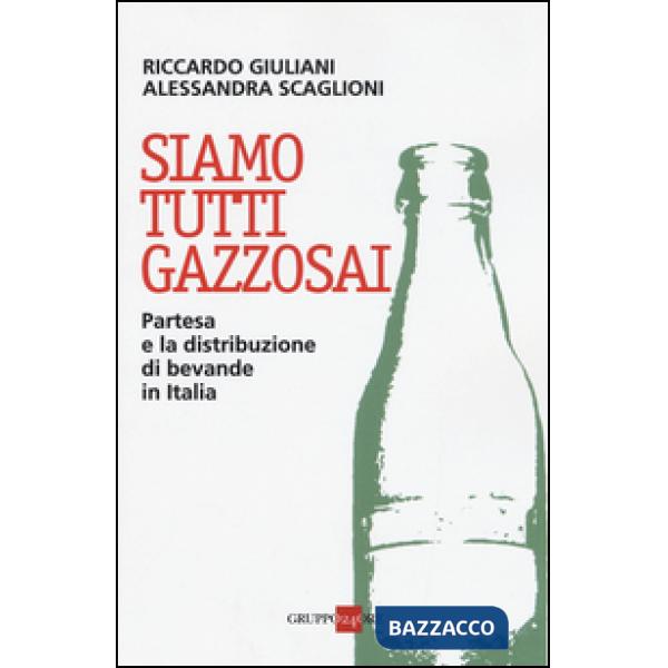 Siamo tutti gazzosai. Partesa e la distribuzione di bevande in Italia