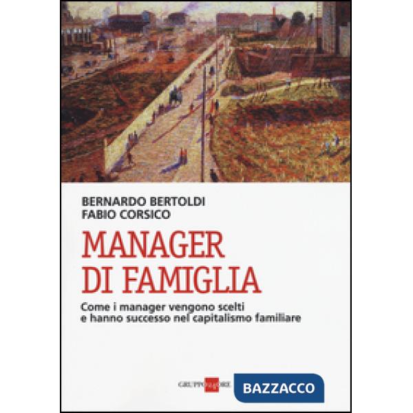 Manager di famiglia. Come i manager vendono scelti e hanno successo nel capitalismo familiare