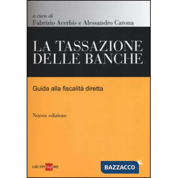 Tassazione delle banche. Guida alla fiscalità diretta (La)