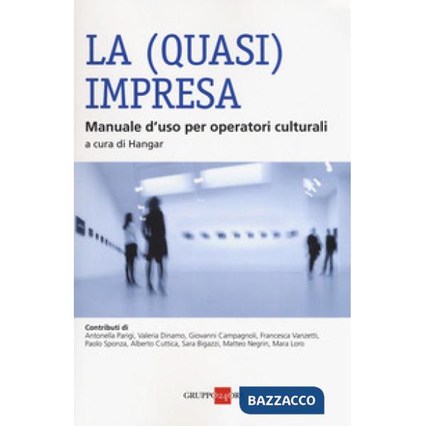 (quasi) impresa. Manuale d'uso per operatori culturali (La)