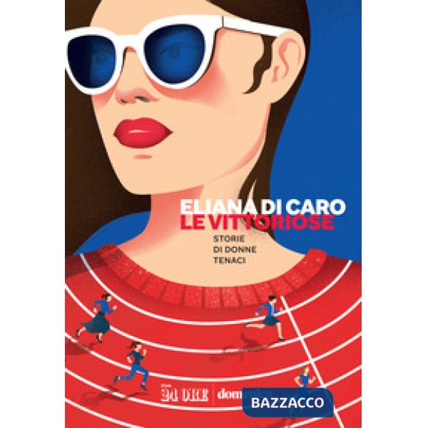 Vittoriose. Storie di donne tenaci (Le)