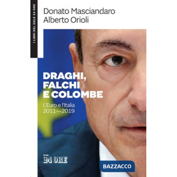 Draghi, falchi e colombe. L'euro e l'Italia 2011-2019