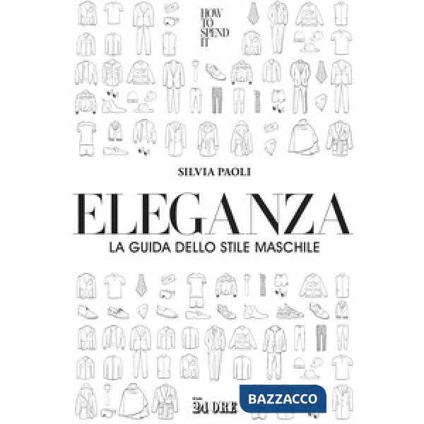 Eleganza. La guida dello stile maschile
