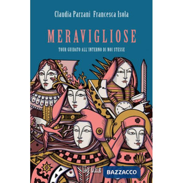 Meravigliose. Tour guidato all'interno di noi stesse