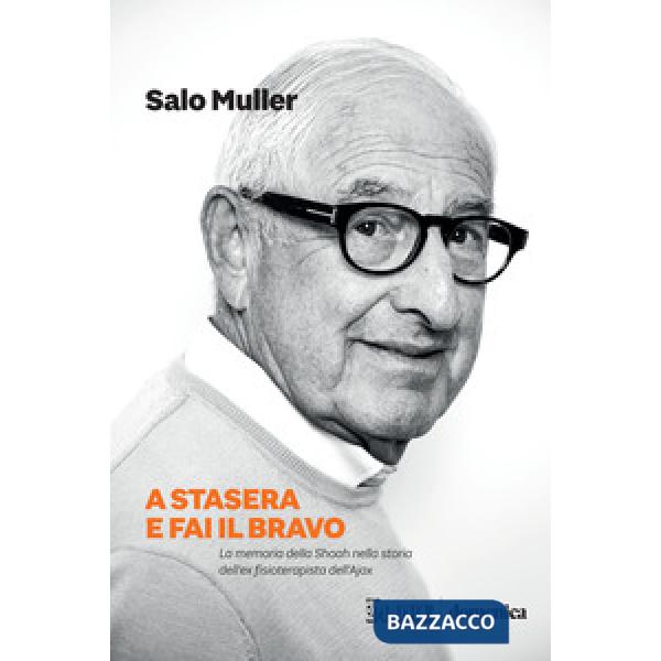 A stasera e fai il bravo. La memoria della Shoah nella storia dell'ex fisioterapista dell'Ajax