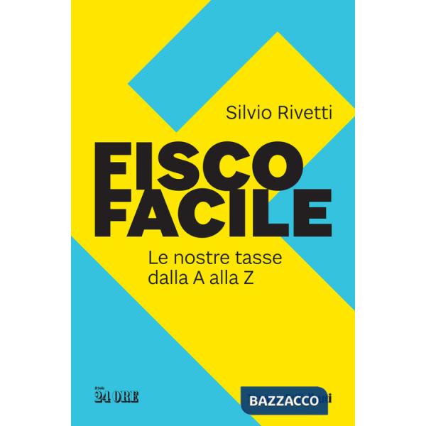 Fisco facile. Le nostre tasse dalla A alla Z
